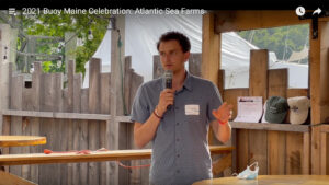 Still from the Atlantic Sea Farms youtube video from the Buoy Maine celebration 2021. Click to watch video.