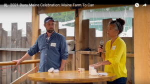 Still from the Maine Farm to Can youtube video from the Buoy Maine celebration 2021. Click to watch video.