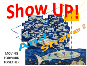A graphic with the text “Show up and share” with artistic renderings of fish and the sun as a background and the motto, “Moving Forward Together”. 